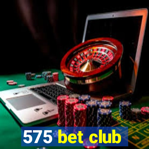 575 bet club