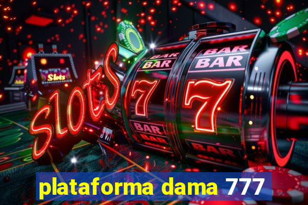 plataforma dama 777