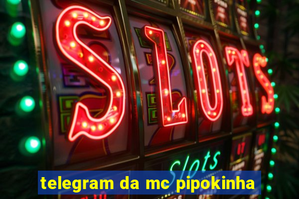 telegram da mc pipokinha