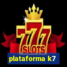 plataforma k7