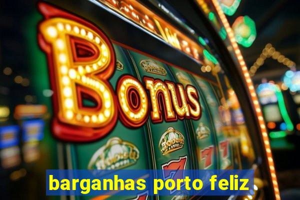 barganhas porto feliz