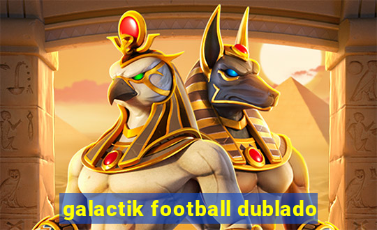 galactik football dublado