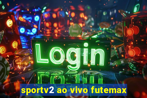 sportv2 ao vivo futemax