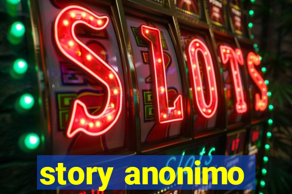 story anonimo