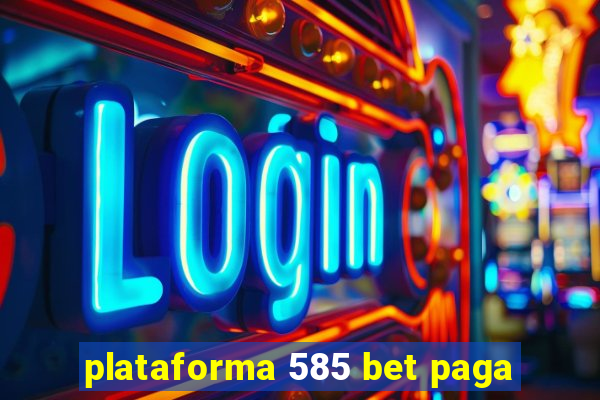 plataforma 585 bet paga