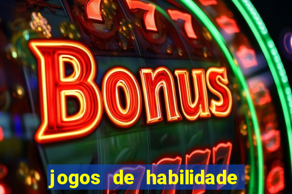 jogos de habilidade para ganhar dinheiro