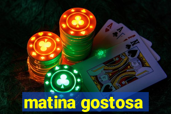 matina gostosa