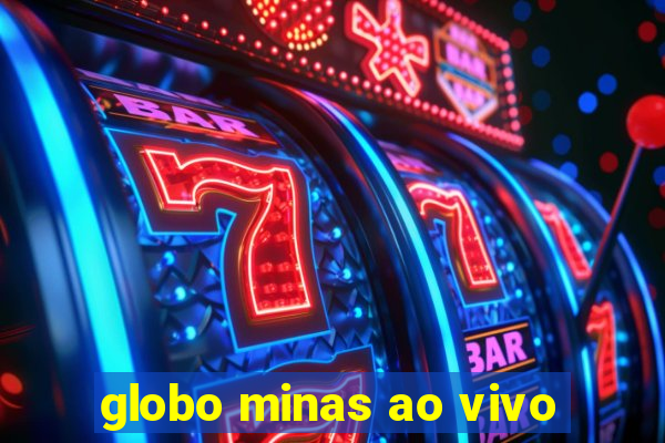 globo minas ao vivo