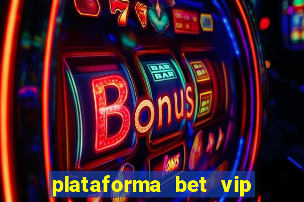 plataforma bet vip é confiável