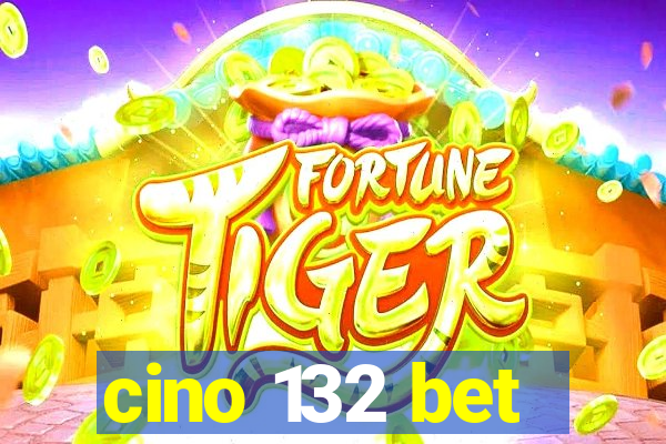 cino 132 bet