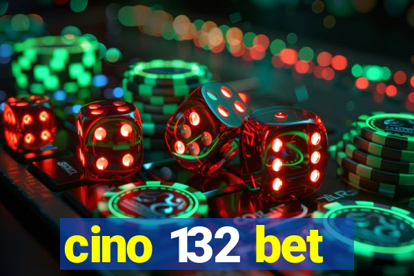 cino 132 bet