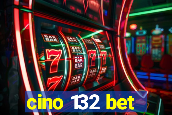 cino 132 bet