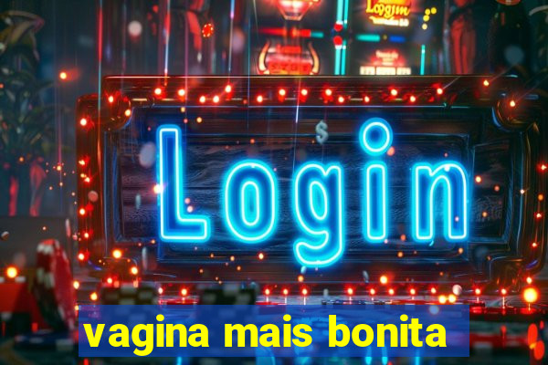 vagina mais bonita