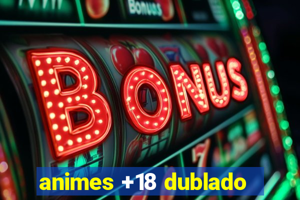 animes +18 dublado