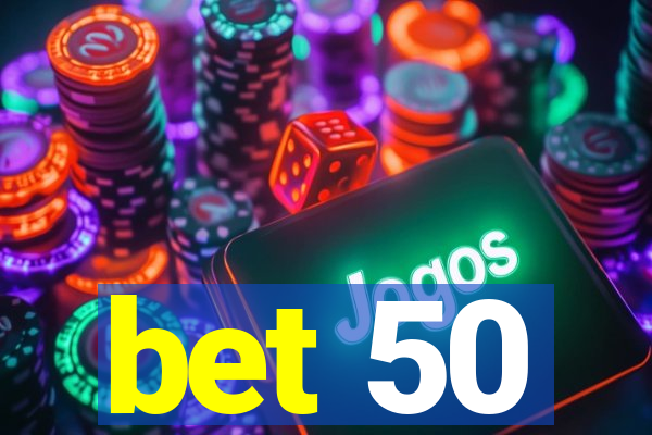 bet 50