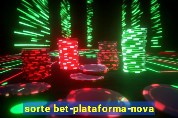 sorte bet-plataforma-nova