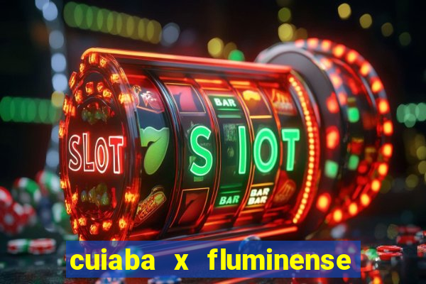 cuiaba x fluminense ao vivo