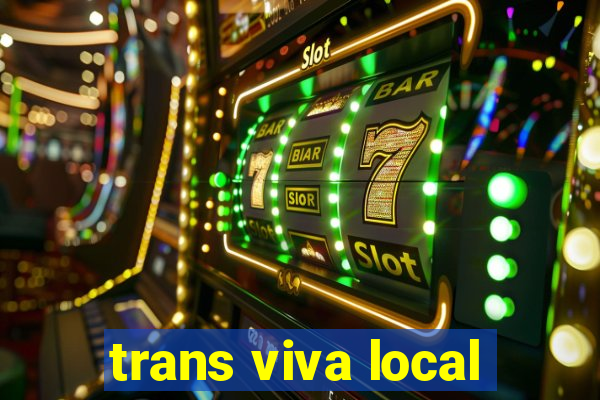 trans viva local