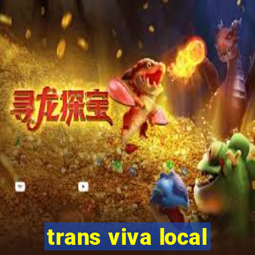 trans viva local