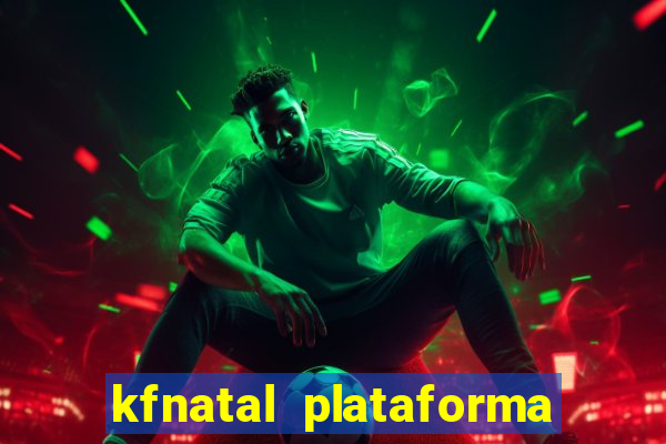 kfnatal plataforma de jogos