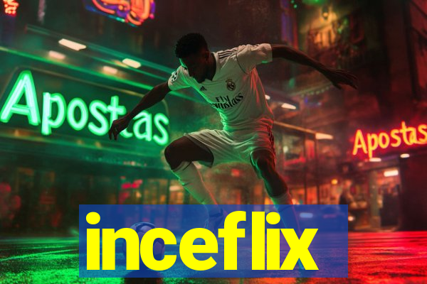 inceflix