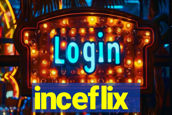 inceflix