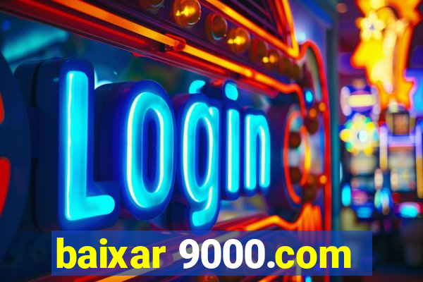 baixar 9000.com