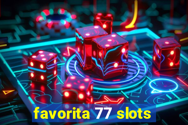 favorita 77 slots