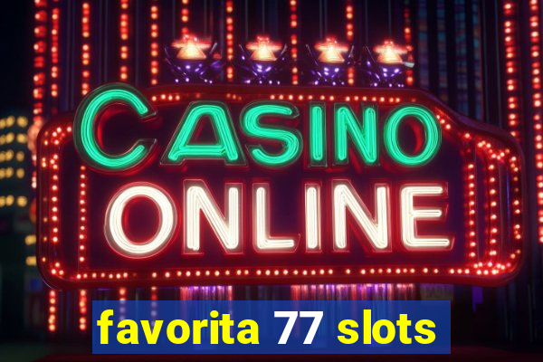 favorita 77 slots