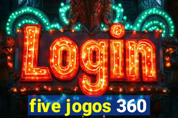 five jogos 360