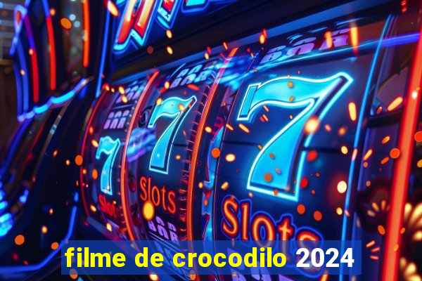 filme de crocodilo 2024