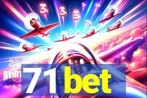 71 bet