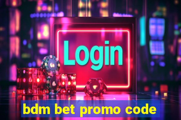 bdm bet promo code