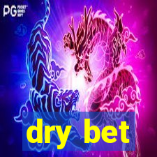 dry bet