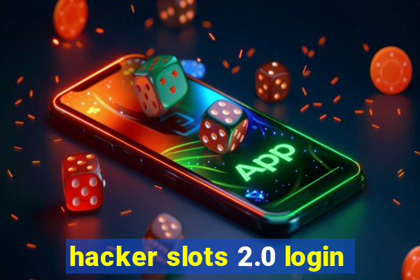 hacker slots 2.0 login