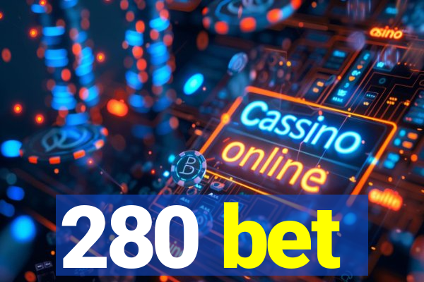 280 bet