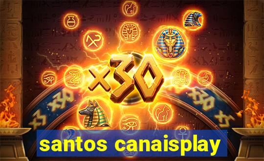 santos canaisplay