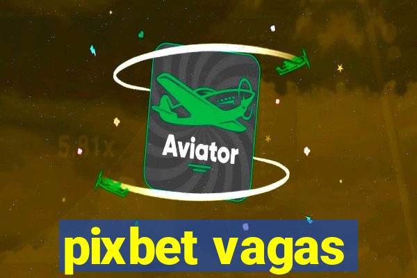 pixbet vagas