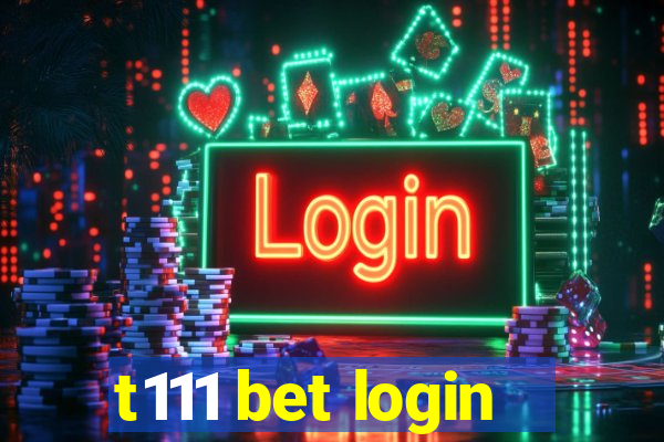 t111 bet login