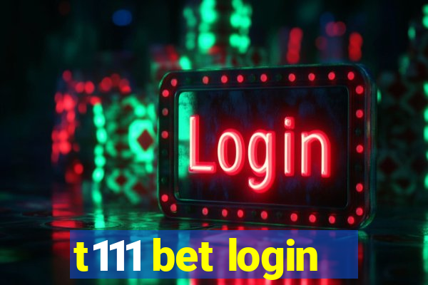 t111 bet login