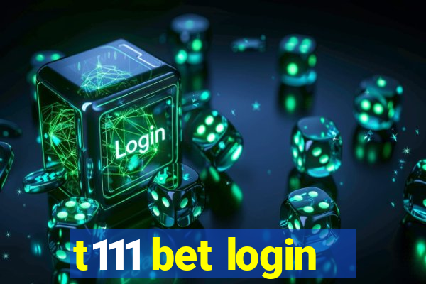 t111 bet login