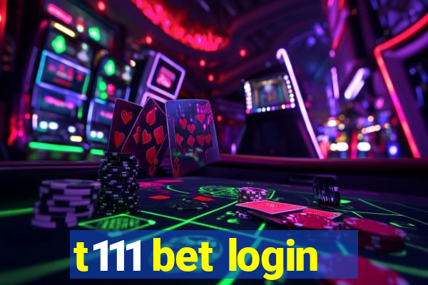 t111 bet login