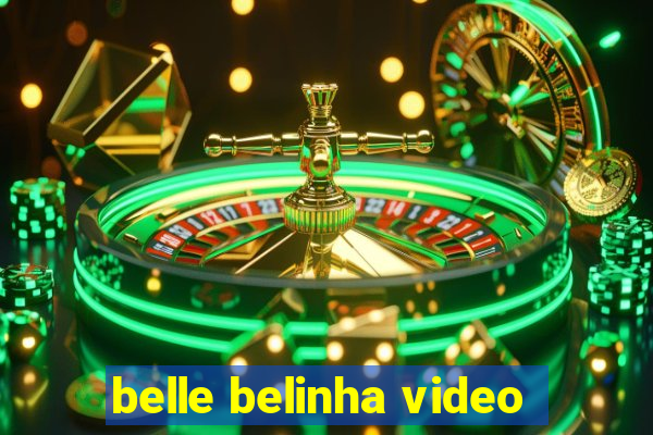 belle belinha video