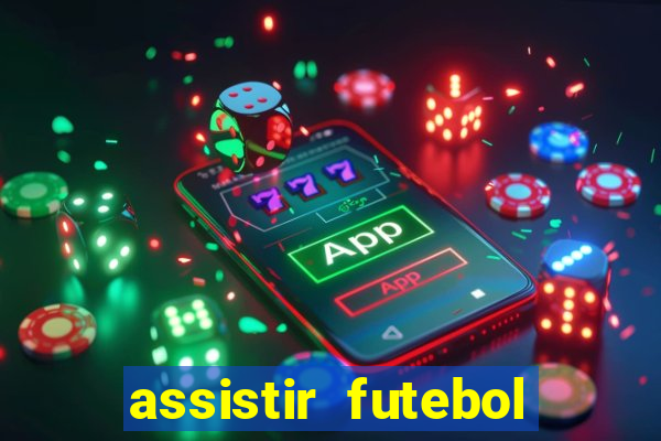 assistir futebol gratis sem travar