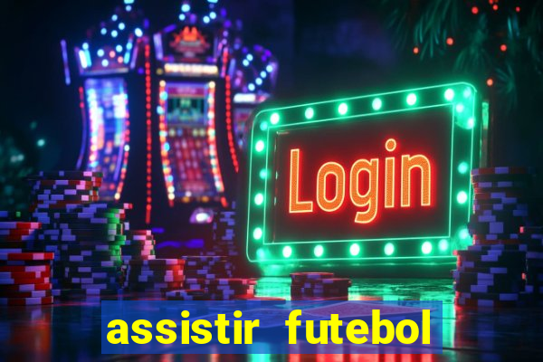 assistir futebol gratis sem travar