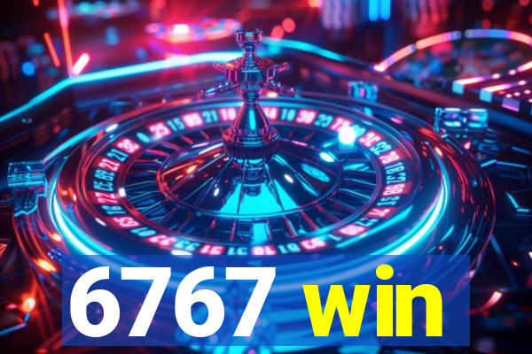 6767 win