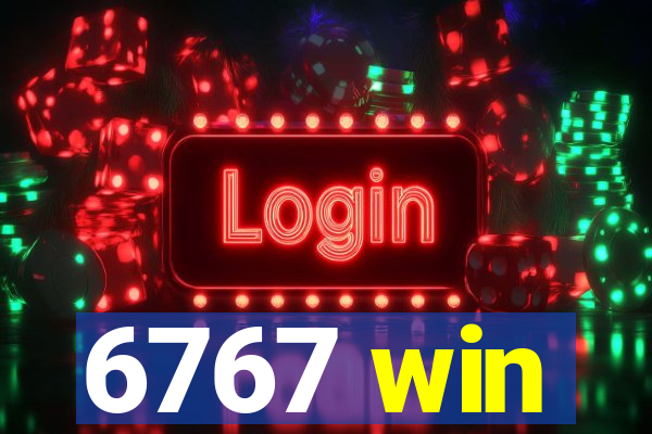 6767 win