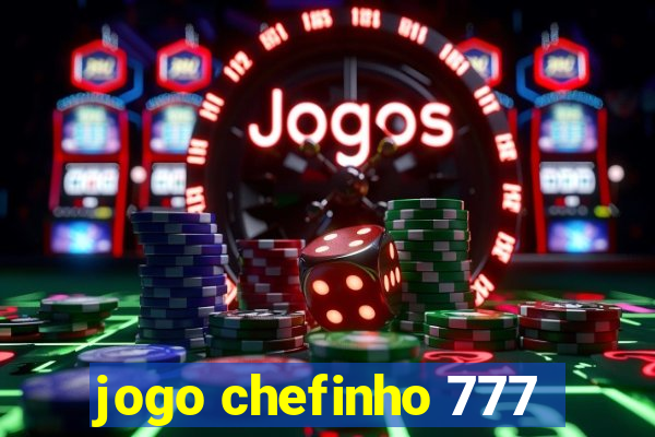 jogo chefinho 777