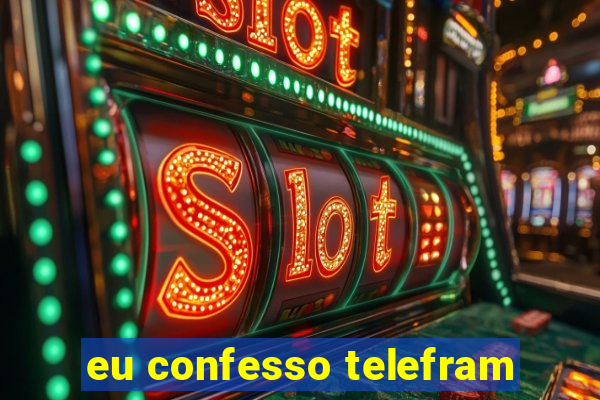 eu confesso telefram