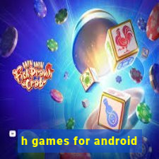 h games for android